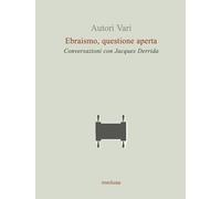Ebraismo, questione aperta. Conversazioni con Jacques Derrida - 2