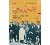 Ebrei a Querceto. Sesto Fiorentino 1938-1945