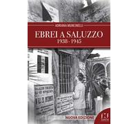Ebrei a Saluzzo 1938-1945. Nuova ediz.