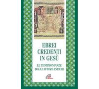 Ebrei credenti in Gesù. Le testimonianze degli autori antichi