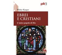 Libri Walter Kasper - Ebrei E Cristiani. L'unico Popolo Di Dio