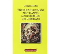 Ebrei e musulmani non hanno lo stesso dio dei crisitani