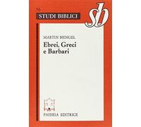 Ebrei, greci e barbari. Aspetti dell'ellenizzazione del giudaismo in epoca...