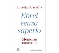 Ebrei senza saperlo. Memorie nascoste