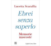 Ebrei senza saperlo. Memorie nascoste [Paperback] [Jan 23, 2026] Scaraffia, Luce