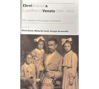 Ebrei stranieri a Castelfranco Veneto (1941-1945). Vite sospese tra burocrazia e solidarietà