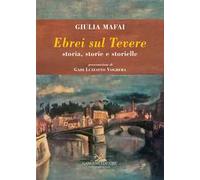 Ebrei sul Tevere. Storia, storie, storielle