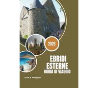 EBRIDI ESTERNE GUIDA DI VIAGGIO 2026: Itinerari Insider, spiagge nascoste, trucchi di viaggio economici, cultura gaelica e itinerari multi-isola per gli amanti dell'avventura.