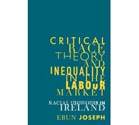 Ebun Joseph Critical Race Theory and Inequality in the Labour (Copertina rigida)