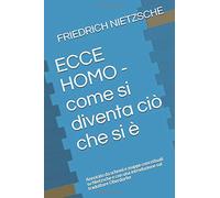 ECCE HOMO - come si diventa ciò che si è: Annotato da schemi e mappe concettuali su Nietzsche e con una introduzione sul traduttore Oberdorfer: 56 (Le Mappe Di Pierre)