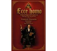 Ecce homo Cómo se llega a ser lo que se es (Ecce homo Wie man wird, was man ist): Edición bilingüe