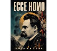 Ecce Homo: How One Becomes What One Is