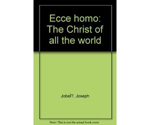 Ecce Homo: The Christ of All the World