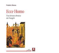 Libri FrÃ©dÃ©ric Manns - Ecce Homo. Una Lettura Ebraica Dei Vangeli