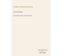 Ecce homo: Wie man wird, was man ist