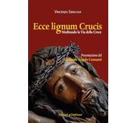 Ecce lignum crucis. Meditando la Via della Croce