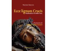 Ecce lignum crucis. Meditando la Via della Croce