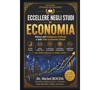 ECCELLERE NEGLI STUDI DI ECONOMIA: nell'era dell'intelligenza artificiale e delle sfide economiche globali