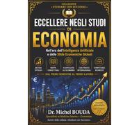 ECCELLERE NEGLI STUDI DI ECONOMIA: nell'era dell'intelligenza artificiale e delle sfide economiche globali