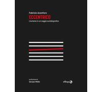 Eccentrico. L'autismo in un saggio autobiografico. Nuova ediz.