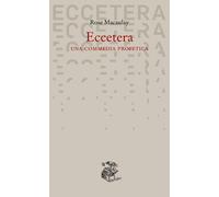 Eccetera. Una commedia profetica - Macaulay Rose