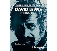 Eccezionale e controverso. David Lewis (The Dolphin)