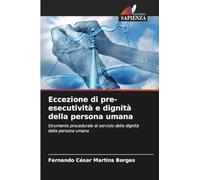 Eccezione di pre-esecutività e dignità della persona umana: Strumento procedurale al servizio della dignità della persona umana
