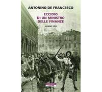 Eccidio di un ministro delle finanze. Milano 1814