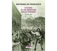 Eccidio di un ministro delle finanze. Milano 1814