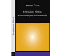 Eccitazioni mediali. Forme di vita e poetiche non simboliche