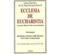 Ecclesia de Eucharistia. La presenza efficace di Cristo accanto agli uomini