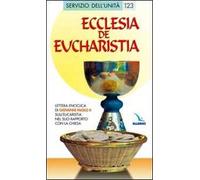 Ecclesia de Eucharistia. Lettera enciclica sull'Eucaristia nel suo rapporto con la Chiesa