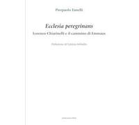 Ecclesia peregrinans. Lorenzo Chiarinelli e il cammino di Emmaus