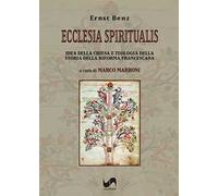 Ecclesia Spiritualis. Idea della Chiesa e teologia della storia della riforma francescana