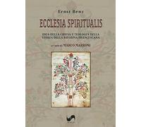Ecclesia Spiritualis. Idea della Chiesa e teologia della storia della riforma francescana