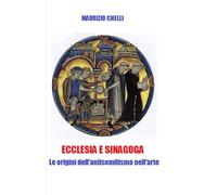 ECCLESIAE SINAGOGA: Le Origini dell'Antisemitismo nell'Arte