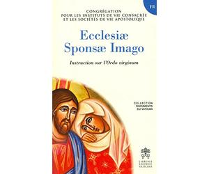 Ecclesiae sponsa imago. Instruction sur l'Ordo virginum