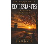 ECCLESIASTES: 52 Meditations on Meaning Behind the Walls