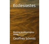 Ecclesiastes: Meaning in a Meaningless World