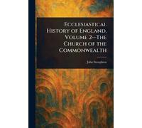 Ecclesiastical History of England, Volume 2-The Church of the Commonwealth