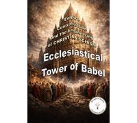 Ecclesiastical Tower of Babel: Empire, Centralization, and the Engineering of Christian Schism
