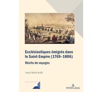 Ecclésiastiques émigrés dans le Saint-Empire (1769-1806): Récits de voyages: 112