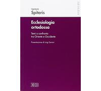 Ecclesiologia ortodossa. Temi a confronto tra Oriente e Occidente
