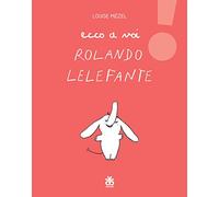 Ecco a voi Rolando Lelefante