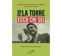 Ecco chi sei. Pio La Torre, nostro padre