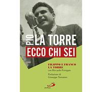 Ecco chi sei. Pio La Torre, nostro padre
