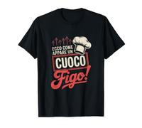 ecco come appare un cuoco figo chef cucina Maglietta