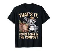 Ecco Cosa stai Andando in The Compost Gardener Funny Raccoon Maglietta