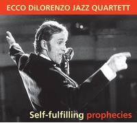 Ecco DiLorenzo Jazz Quartet Self-fulfilling Prophecies (CD)