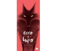 Ecco il lupo. Ediz. a colori